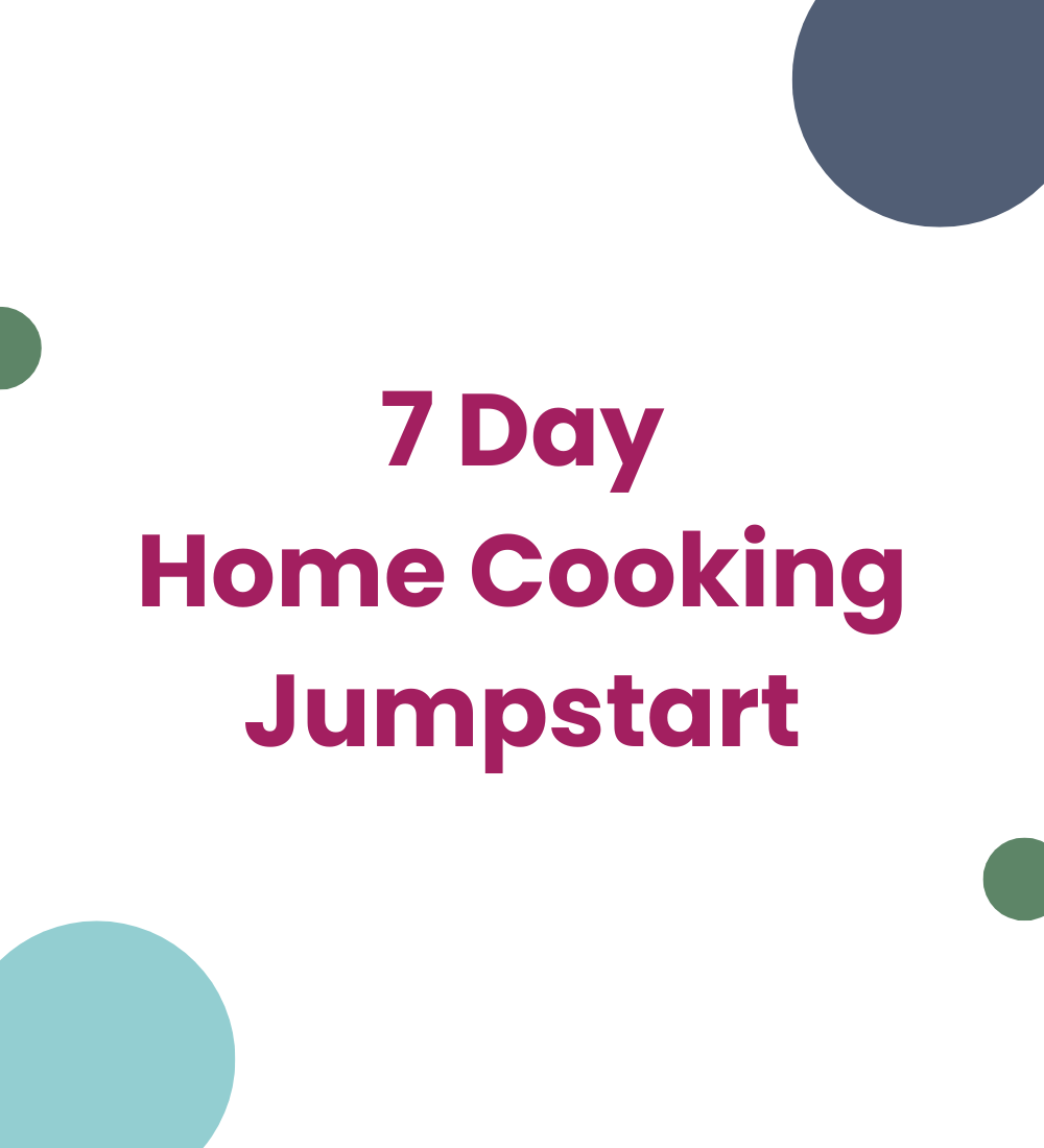 7 Day Home Cooking Jumpstart